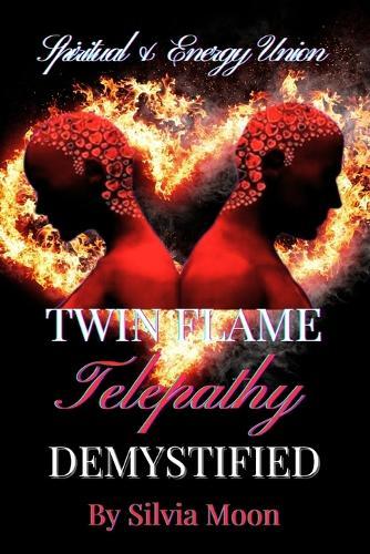 Twin Flame Telepathy Demystified: An Energy Spiritual Union