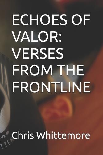 Echoes of Valor: Verses from the Frontline