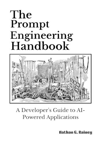 The Prompt Engineering Handbook: A Developer's Guide to AI-Powered Applications