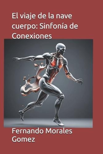 El viaje de la nave cuerpo: Sinfonía de Conexiones