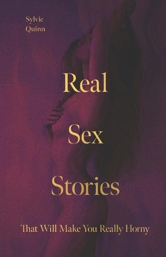 Real Sex Stories: That Will Make You Really Horny