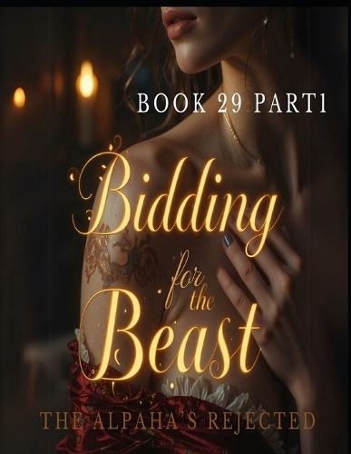Bidding for the Beast: The Alpha's Rejected*Book 29: Part 1
