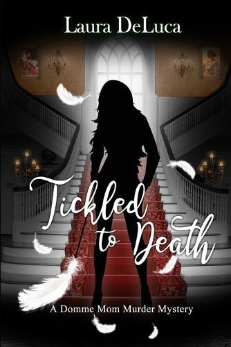 Tickled to Death: A Domme Mom Murder Mystery