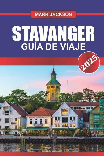 STAVANGER Guía de Viaje 2025: Descubra la joya costera de Noruega: calles históricas, una vibrante escena cultural y puerta de entrada a los fiordos.