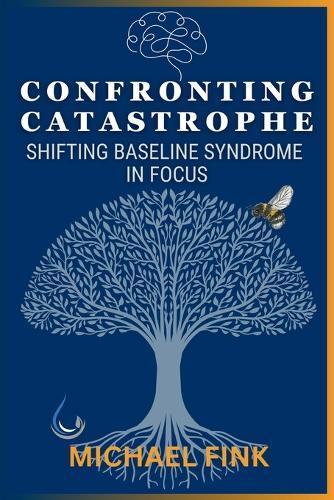 Confronting Catastrophe: Shifting Baseline Syndrome in Focus: Restoring Balance Before It's Too Late