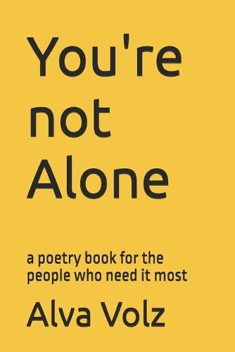 You're not Alone: a poetry book for the people who need it most
