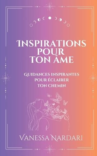 Inspirations pour ton âme: Messages inspirants pour éclairer ton chemin