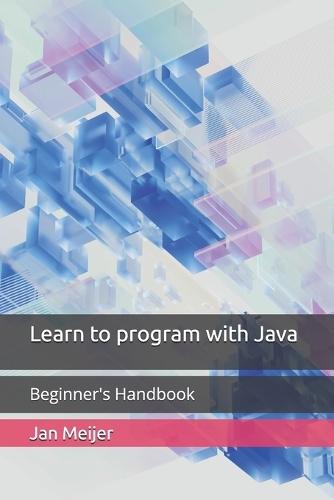 Learn to program with Java: Beginner's Handbook