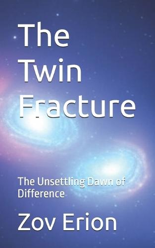 The Twin Fracture: The Unsettling Dawn of Difference