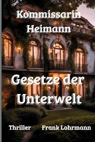 Kommissarin Heimann - Gesetze der Unterwelt: Thriller
