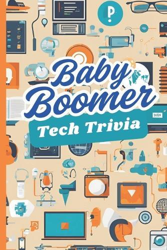 Baby Boomer Tech Trivia: Take A Fun Walk Down Memory Lane To Remember A Blast From The Past All Things Technology