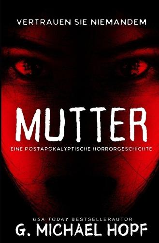 Mutter: Eine Postapokalyptische Horrorgeschichte