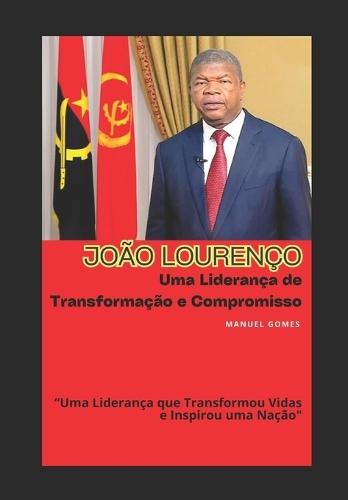 João Lourenço: Uma Liderança de Transformação E Compromisso
