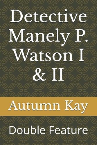 Detective Manely P. Watson I & II: Double Feature