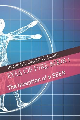 EYES OF FIRE Book 1: The Inception of a SEER