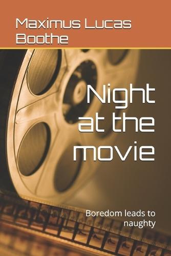 Night at the movie: Boredom leads to naughty