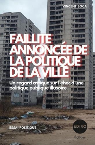 Faillite Annoncée de la Politique de la Ville: {Mes} Pensées Sociologiques