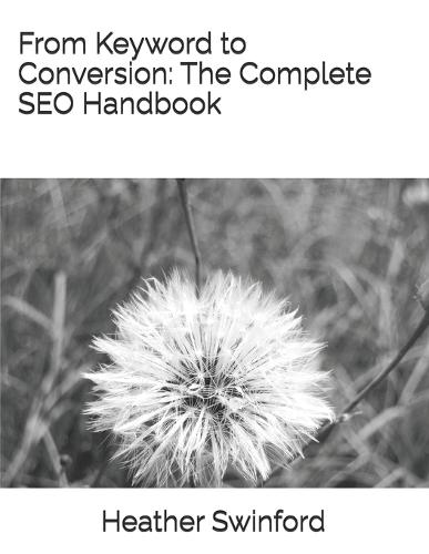 From Keyword to Conversion: The Complete SEO Handbook