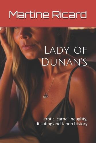 Lady of Dunan's: erotic, carnal, naughty, titillating and taboo history