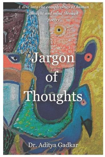 Jargon of Thoughts: A dive into the complexities of human thought and mind through poetry
