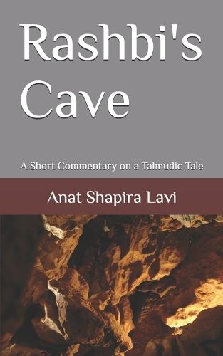 Rashbi's Cave: A Short Commentary on a Talmudic Tale