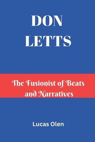 Don Letts: The Fusionist of Beats and Narratives
