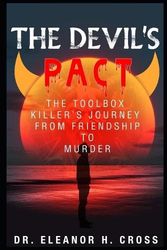 The Devil's Pact The Toolbox Killers' Journey from Friendship to Murder