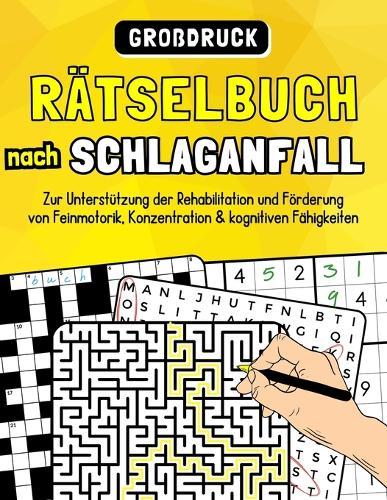 Rätselbuch nach Schlaganfall: Abwechslungsreiche Rätsel in großer Schrift zur Unterstützung der Rehabilitation sowie zur Förderung der Feinmotorik und Konzentration