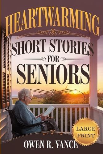 Heartwarming Short Stories for Seniors: Relaxing and Uplifting Short Stories for Seniors - Large Print Edition