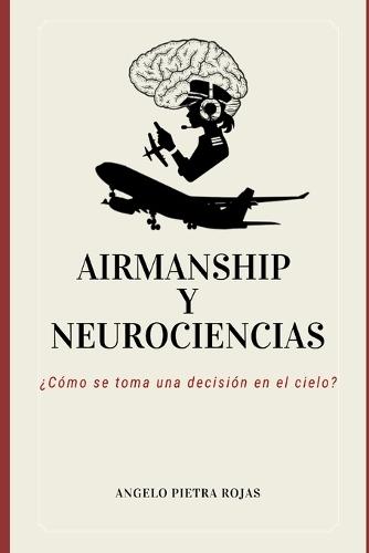 Airmanship y Neurociencias: ¿Cómo se toma una decisión en el cielo?