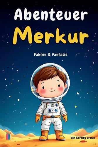 Abenteuer Merkur: Fakten & Fantasie