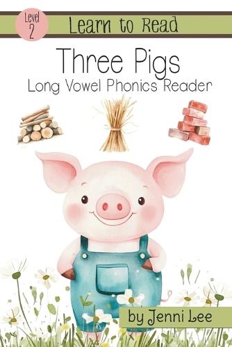 Three Pigs a Learn to Read Long Vowel Phonics Book for Young Readers: Level 2 Easy Phonics for Ages 3-8