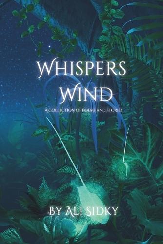 Whispers in the Wind: A Collection of Poems and Stories