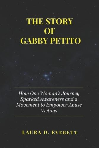 The Story of Gabby Petito: How One Woman's Journey Sparked Awareness and a Movement to Empower Abuse Victims