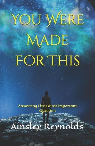 You Were Made For This: Answering Life's Most Important Question