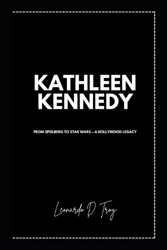 Kathleen Kennedy: From Spielberg to Star Wars - A Hollywood Legacy