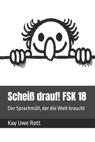 Scheiß drauf! FSK 18: Der Sprachmüll, der die Welt braucht