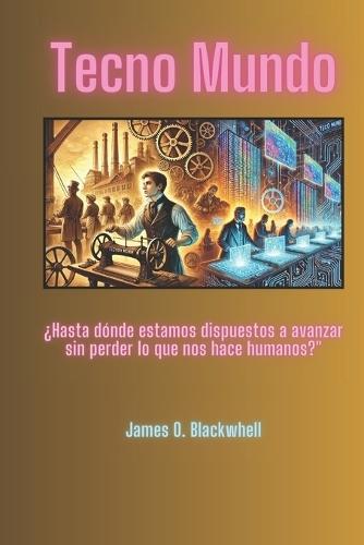 Tecno Mundo: ""El Dilema Humano en la Era de las Máquinas""