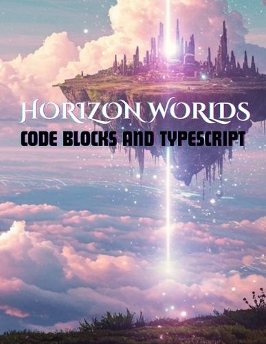 Horizon Worlds: Code Blocks and Typescript