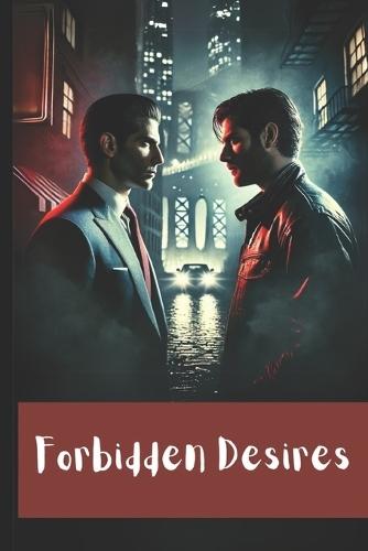 Forbidden Desires: A Steamy Gay Romance Thriller