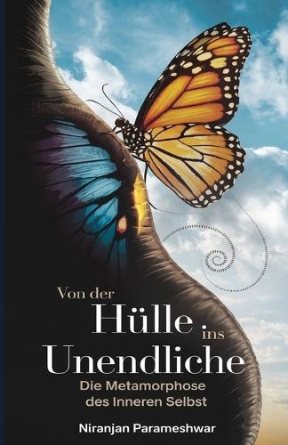 Von der Hülle ins Unendliche: Die Metamorphose des inneren Selbst