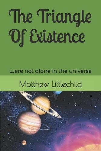 The Triangle of Existence: were not alone in the universe