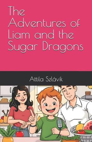 The Adventures of Liam and the Sugar Dragons