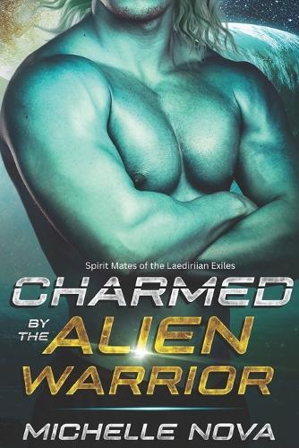 Charmed by the Alien Warrior: A SciFi Alien Warrior Romance