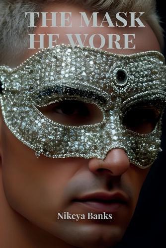 The Mask He Wore: The Distorted Masculine