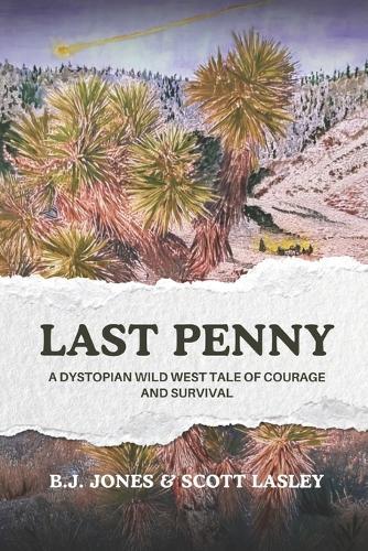 Last Penny: A dystopian wild west tale of courage and survival