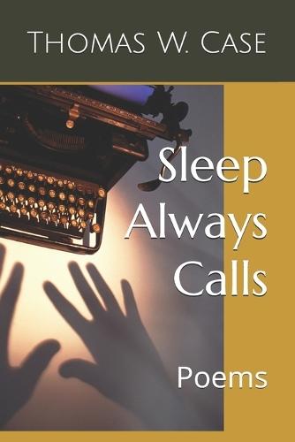 Sleep Always Calls: Poems