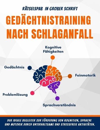 Gedächtnistraining nach Schlaganfall: Rätselbuch in großer Schrift zur Förderung von Feinmotorik, Konzentration und kognitiver Gesundheit
