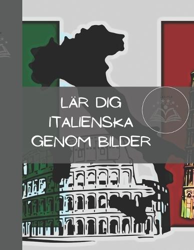 Lär Dig Italienska Genom Bilder: Se, lär dig och kom ihåg Kraften i visuellt lärande
