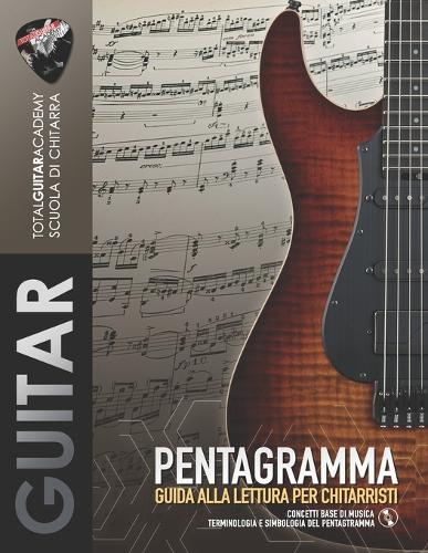 Pentagramma: Guida alla lettura per Chitarristi: Concetti base di Musica. Terminologia e Simbologia del Pentagramma.
